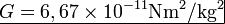 G=6,67 \times 10^{-11}\text{Nm}^2/\text{kg}^2